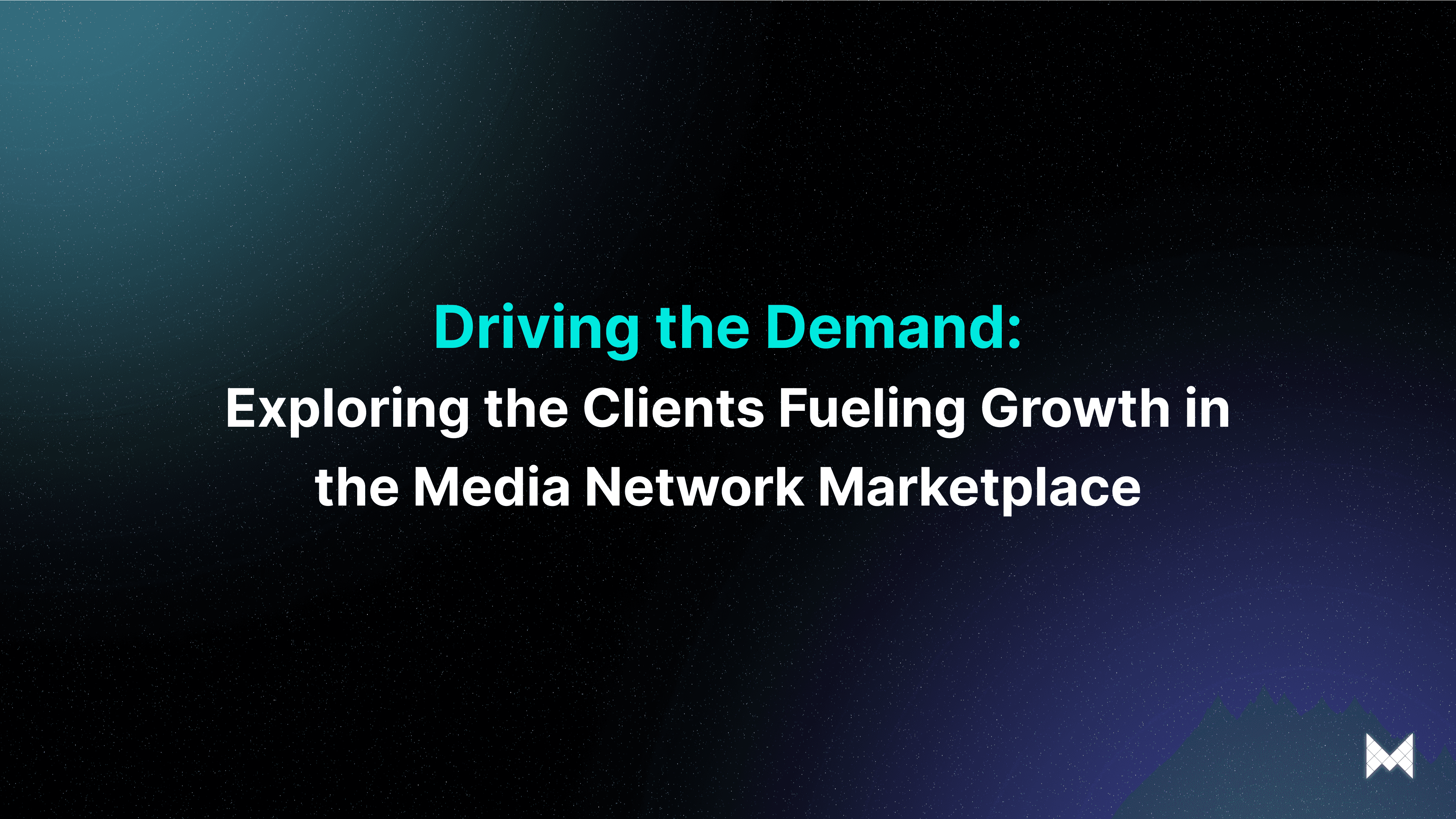 Driving the Demand: Exploring the Clients Fueling Growth in the Media Network Marketplace