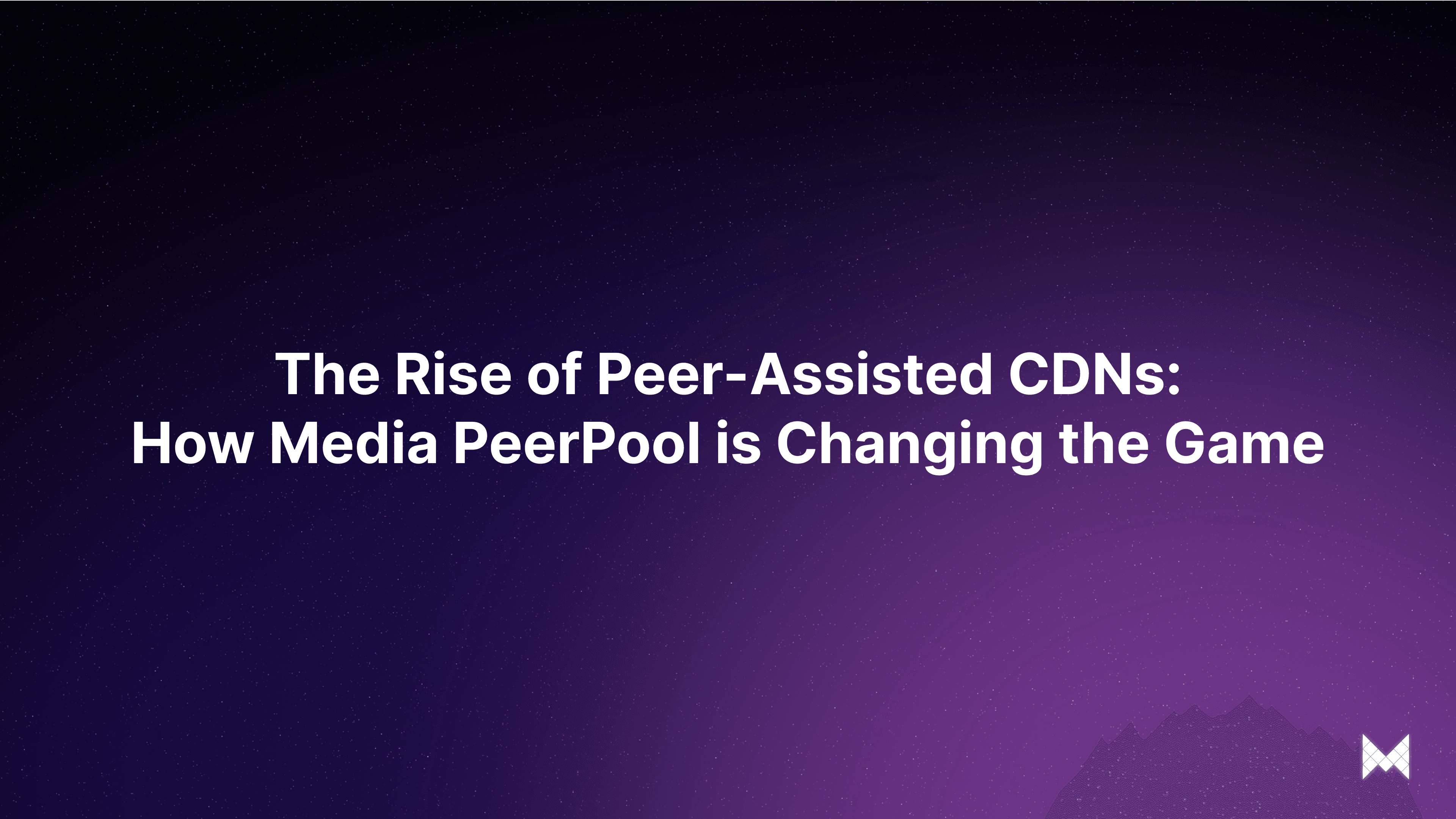 The Rise of Peer-Assisted CDNs: How Media PeerPool is Changing the Game