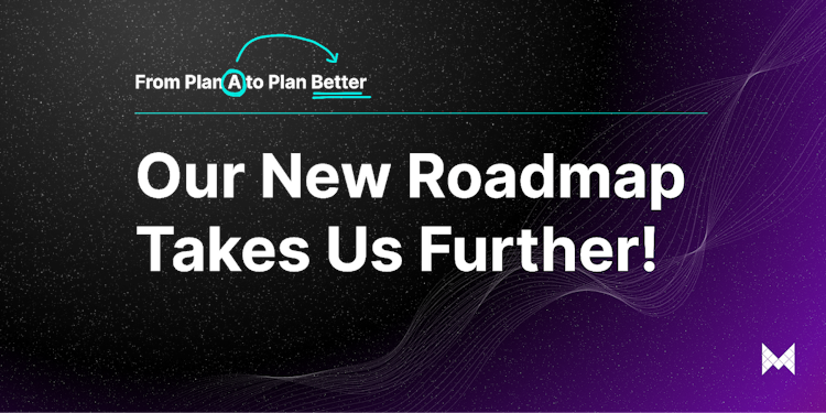 From Plan A to Plan Better: Our New Roadmap Takes Us Further!